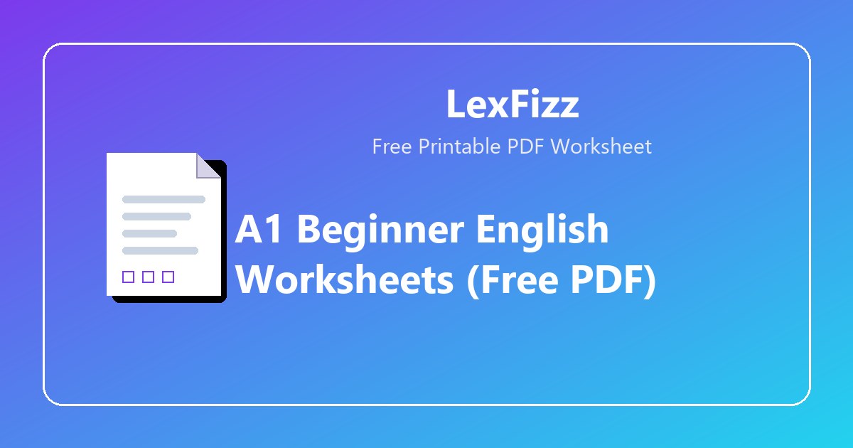 A1 Beginner English Worksheets (Free PDF) | LexFizz